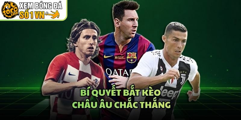 Bí Quyết Bắt Kèo Châu Âu Chắc Thắng – Cách Làm Gọn Hơn