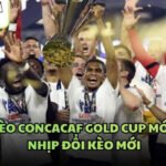 Tỷ Lệ Kèo CONCACAF Gold Cup Mới Nhất - Nhịp Đổi Kèo Mới